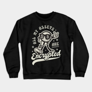 All my Assets are Encrypted Funny Crypto Crewneck Sweatshirt